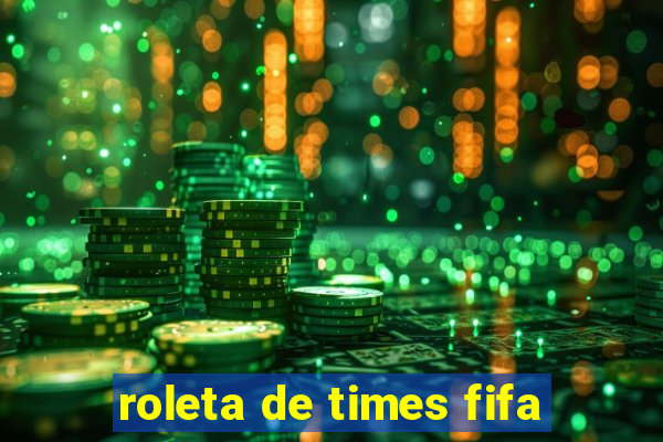 roleta de times fifa